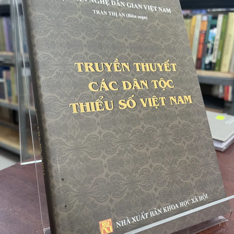 TRUYỀN THUYẾT CÁC DÂN TỘC THIỂU SỐ VIỆT NAM - TRẦN THỊ AN biên soạn 937219