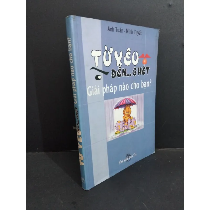 [Sách Cũ SCGR] Từ yêu đến ... ghét giải pháp nào cho bạn mới 80% bẩn bìa, ố, tróc bìa, có chữ ký 2003 HCM2811 Anh Tuấn - Minh Tuyết TÂM LÝ 676258