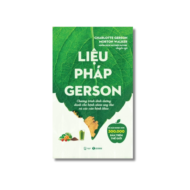 Liệu pháp Gerson: Chương trình dinh dưỡng dành cho bệnh nhân ung thư và các căn bệnh khác - Charlotte Gerson ; Morton Walker 724941