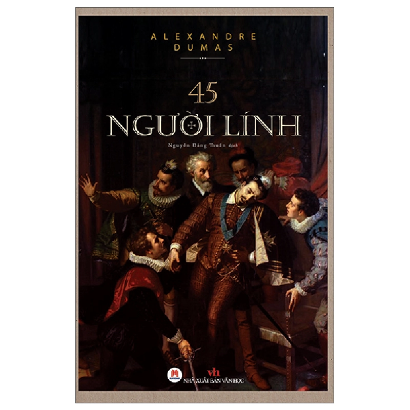 45 Người Lính (2025) (Bìa Cứng) - Alexandre Dumas 739928