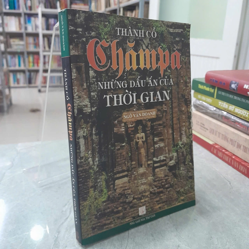 THÀNH CỔ CHĂMPA NHỮNG DẤU ẤN CỦA THỜI GIAN - NGÔ VĂN DOANH 533041