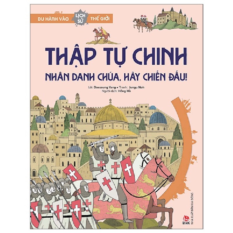 Du Hành Vào Lịch Sử Thế Giới - Thập Tự Chinh - Nhân Danh Chúa, Hãy Chiến Đấu! - Daeseung Yang, Jungu Noh 162972