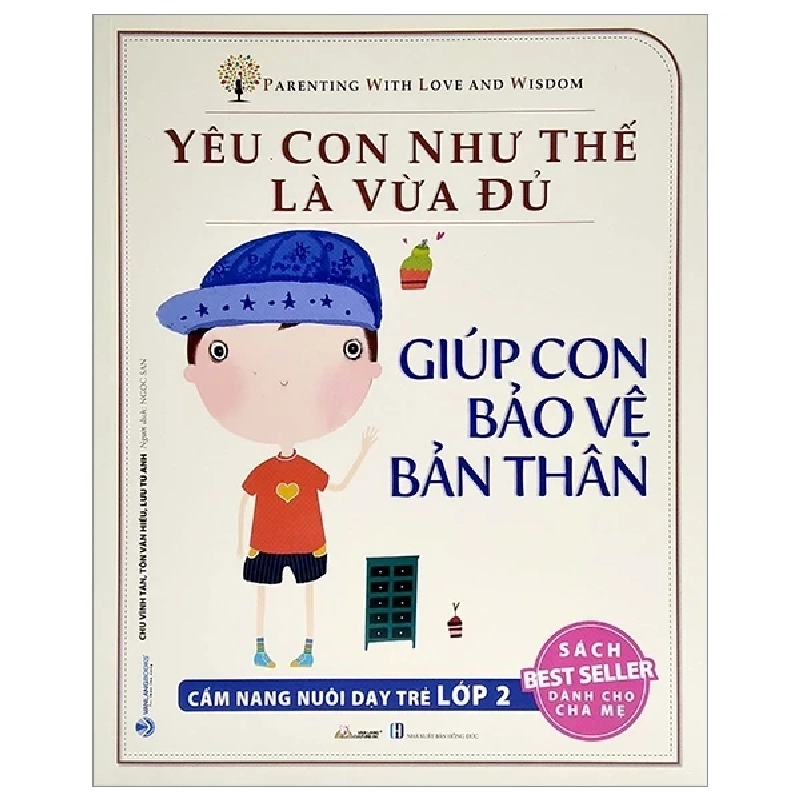 Yêu Con Như Thế Nào Là Vừa Đủ - Giúp Con Bảo Vệ Bản Thân (Cẩm Nang Nuôi Dạy Trẻ Lớp 2) - Chu Vĩnh Tân, Tôn Vân Hiểu, Lưu Tú Anh (Mới 100%) Cẩm nang làm cha mẹ, Văn Lang Books - SÁCH ĐẠI HỌC 483478