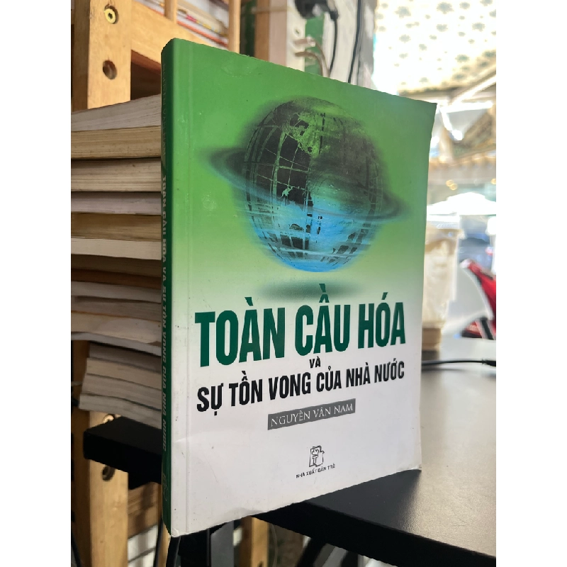 Toàn cầu hóa và sự tồn vong của nhà nước - Nguyễn Vân Nam 493552