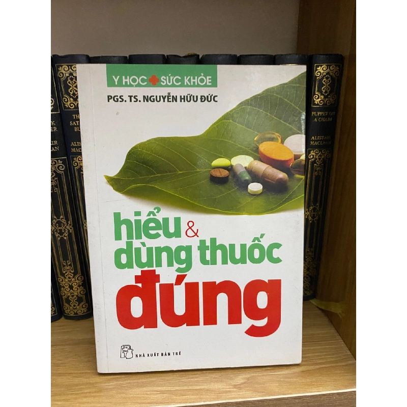 Hiểu và dùng đúng thuốc-PGS.TS Nguyễn Hữu Đức- Sách lưu kho,giấy xốp có ố Sách Y học - Sức khỏe - Thể thao STB0302 909263