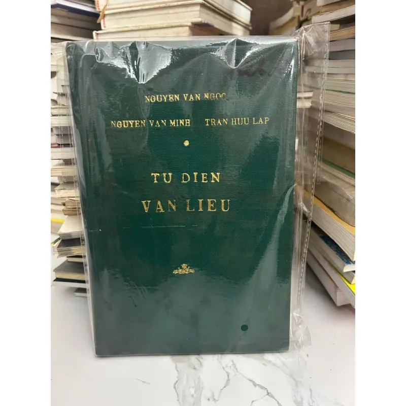 Từ Điển Văn Liệu (TU DIEN VAN LIEU)  Nguyễn Văn Ngọc, Nguyễn Văn Minh, Trần Hữu Lập 602310