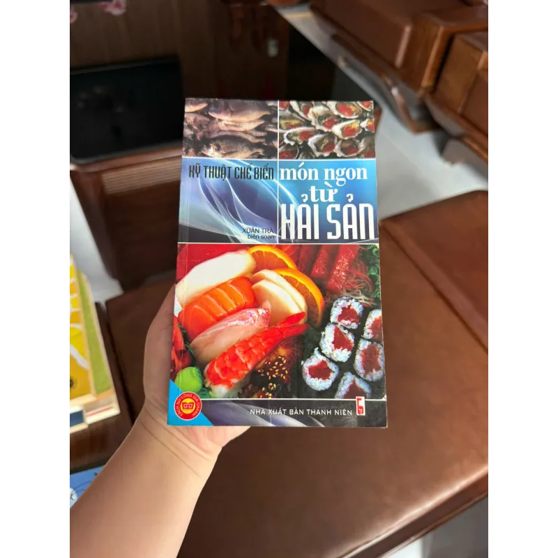 Kỹ Thuật Chế Biến Món Ngon Từ Hải Sản – Sách công thức hải sản đơn giản dễ làm - K3 1008356