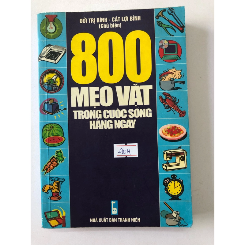 800 MẸO VẶT TRONG CUỘC SỐNG HẰNG NGÀY- 378 trang, nxb: 2003 314303