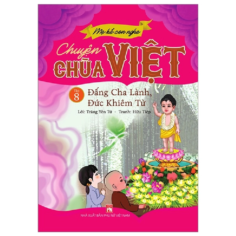 Mẹ Kể Con Nghe - Chuyện Chùa Việt - Tập 8: Đấng Cha Lành, Đức Khiêm Từ (2022) - Trăng Yên Tử, Hữu Tiệp 743588