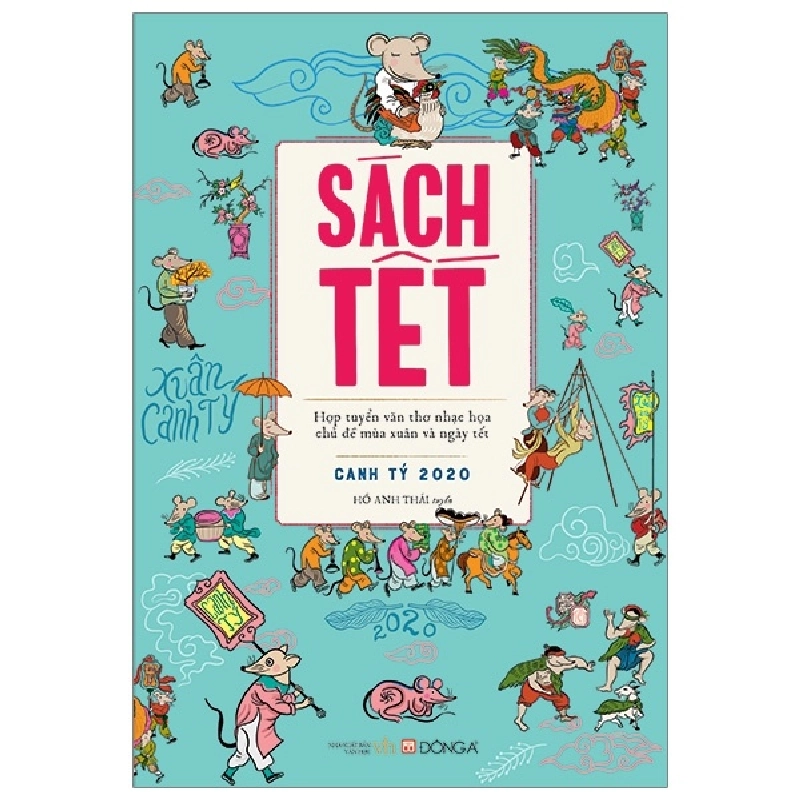 Sách Tết Canh Tý 2020 - Hợp Tuyển Văn Thơ Nhạc Họa Chủ Đề Mùa Xuân Và Ngày Tết - Hồ Anh Thái 290031