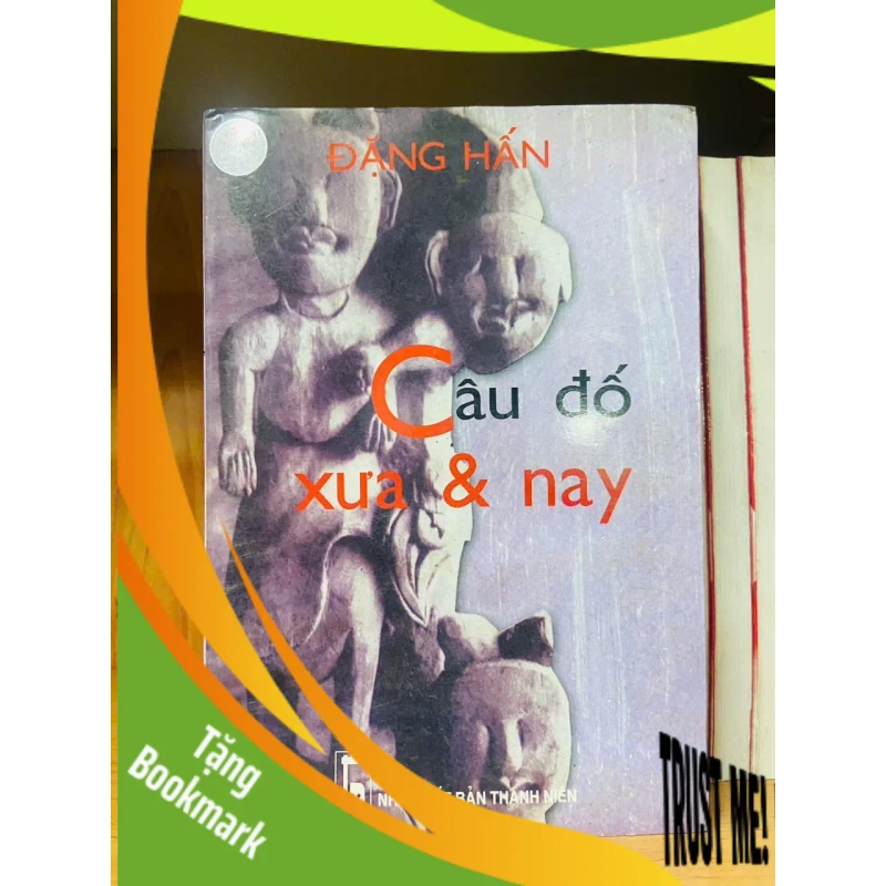 (TẶNG BOOKMARK) Câu đố xưa & nay / Đặng Hấn KHOA HỌC ĐỜI SỐNG RBK1301 940783