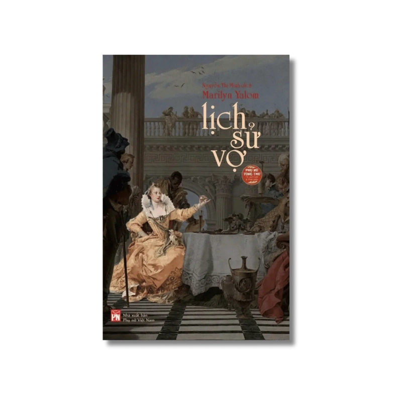 Phụ nữ tùng thư - Lịch sử vợ - Marilyn Yalom 730387