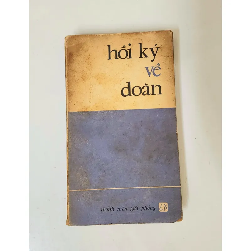 HỒI KÝ VỀ ĐOÀN (NXB Thanh Niên Giải Phóng) 790720