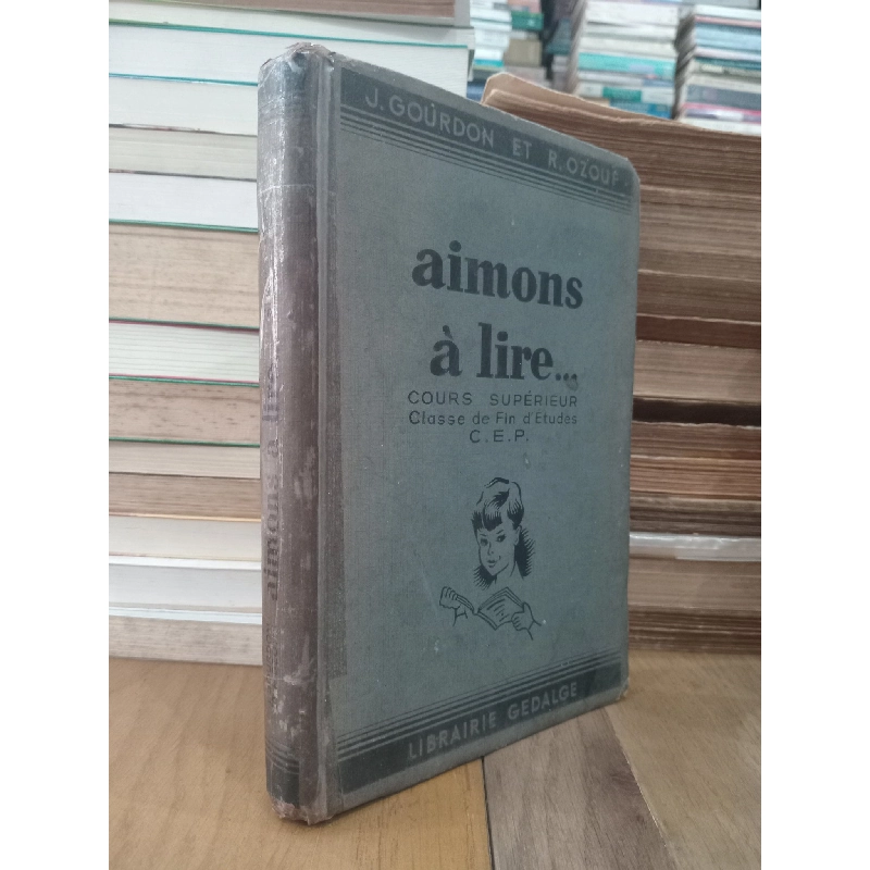 Aimons à lire: Cours supérieur classe de fin d'études C.E.P - J. Gourdon et R. Ozouf 960533