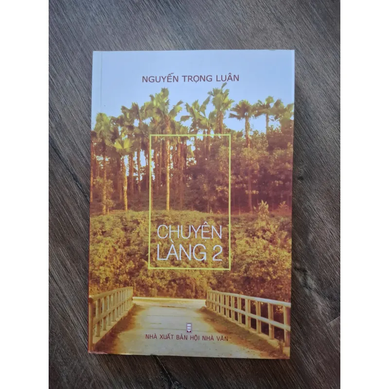 Chuyện Làng 2 - Nguyễn Trọng Luân - Tản văn 755126
