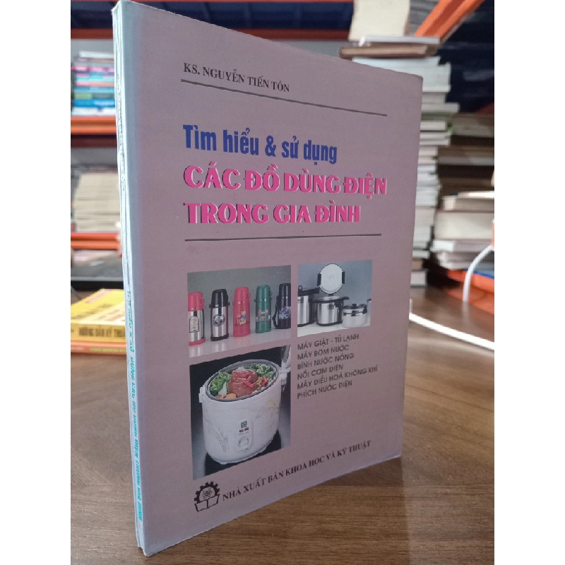 Tìm hiểu & sử dụng các đồ dùng điện trong gia đình - KS. Nguyễn Tiến Tôn 478172