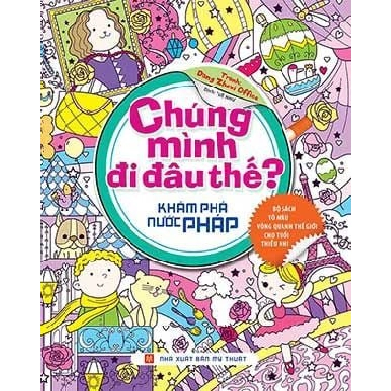 Chúng mình đi đâu thế? Khám phá nước Pháp (HH) Mới 100% HCM.PO Độc quyền - Thiếu nhi - Chiết khấu cao 161106