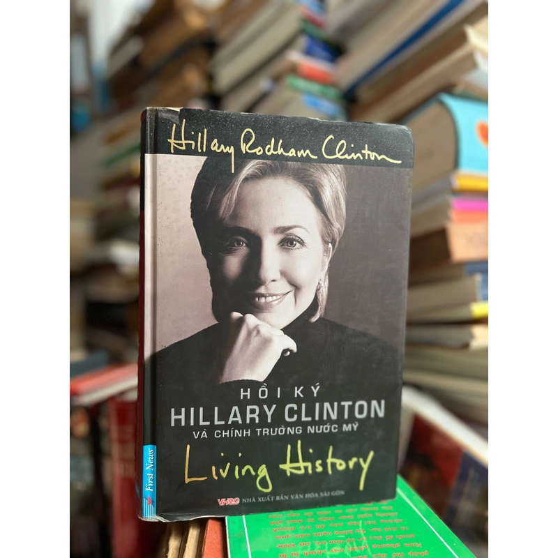 Sách hồi ký :Living History - Hồi Ký Hillary Clinton Và Chính Trường Nước Mỹ- mới 80% 414877