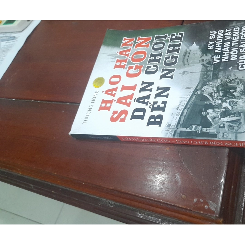 HẢO HÁN SÀI GÒN DÂN CHƠI BẾN NGHÉ, ký sự về những nhân vật nổi tiếng của Sài Gòn năm xưa 543598