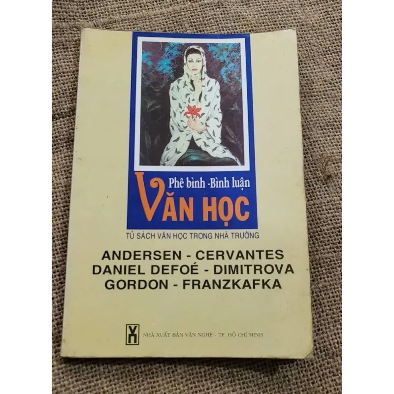 Phê bình văn học ANDERSEN - CERVANTES - DANIEL DEFOÉ - DIMITROVA - GORDON - FRANZKAFKA 1012728