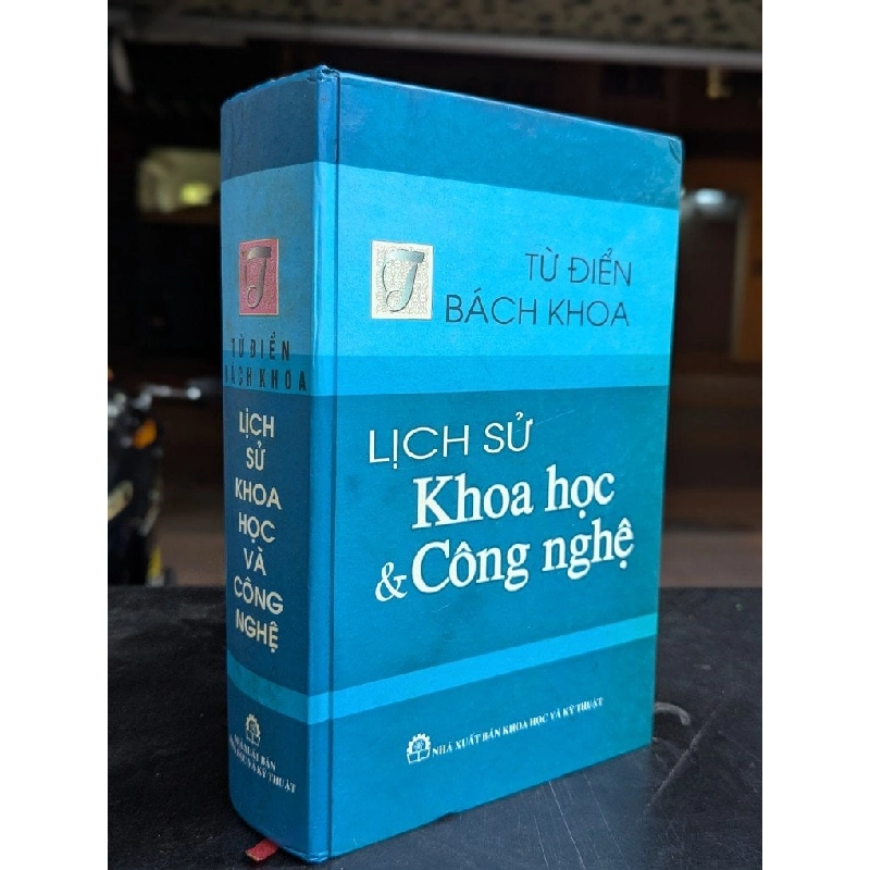 Từ điển bách khoa lịch sử khoa học công nghệ - nhiều tác giả 784084