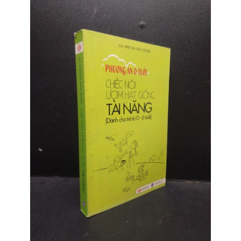 Chiếc nôi ươm hạt giống tài năng (dành cho trẻ 0 - 6 tuổi) GS. Phùng Đức Toàn 2013 Mới 80% ố, phai bìa HCM.ASB0309 913341