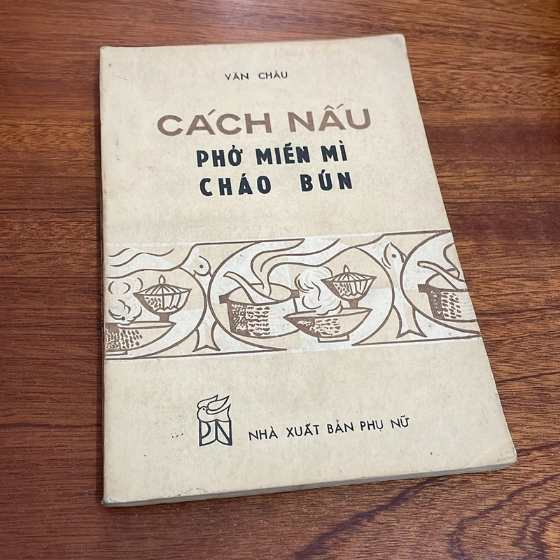 II Sách Nấu Ăn: Cách Nấu Phở, Miến, Mì, Cháo, Bún - Văn Châu - 1985 502171