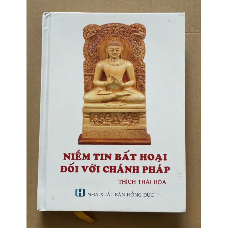 SÁCH NIỀM TIN BẤT HOẠI ĐỐI VỚI CHÁNH PHÁP - THÍCH THÁI HOÀ 1046123