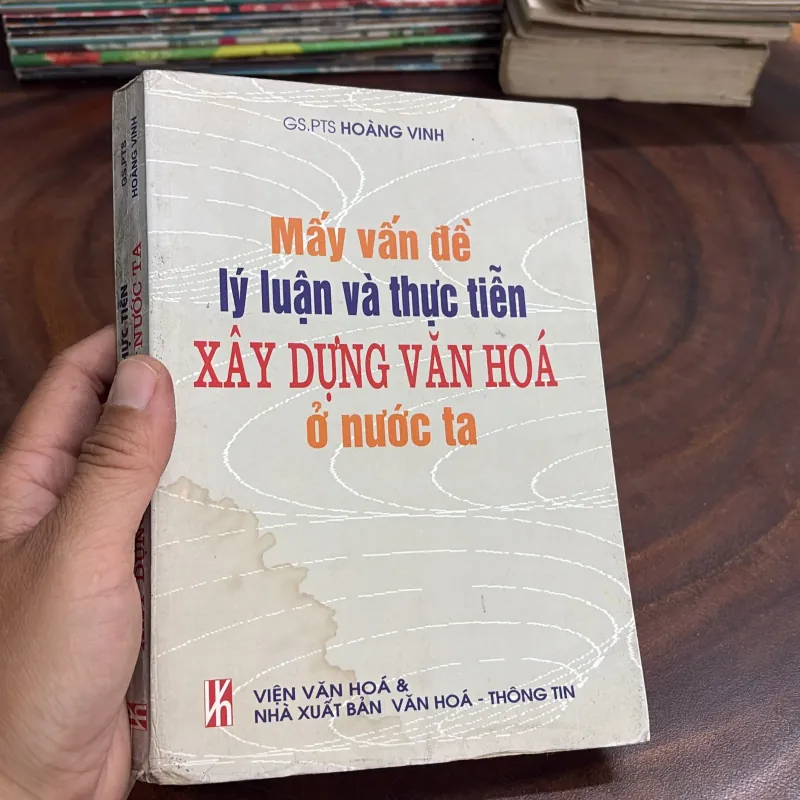 II Mấy Vấn Đề Lý Luận Và Thực Tiễn Xây Dựng Văn Hoá Ở Nước Ta - GS.PTS Hoàng Vinh 998117