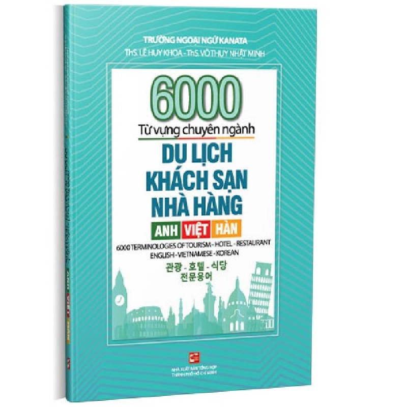 6000 từ vựng chuyên ngành Du lịch - Khách sạn - Nhà hàng: Anh - Việt - Hàn mới 100% ThS.Lê Huy Khoa - ThS. Võ Thụy Nhật Minh 2023 HCM.PO 178414