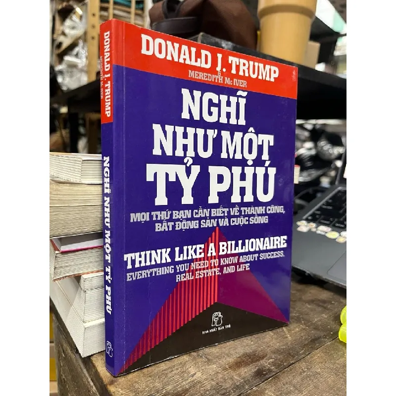 Nghĩ như một tỷ phú - Donald J. Trump & Meredith Mc IVER 148535