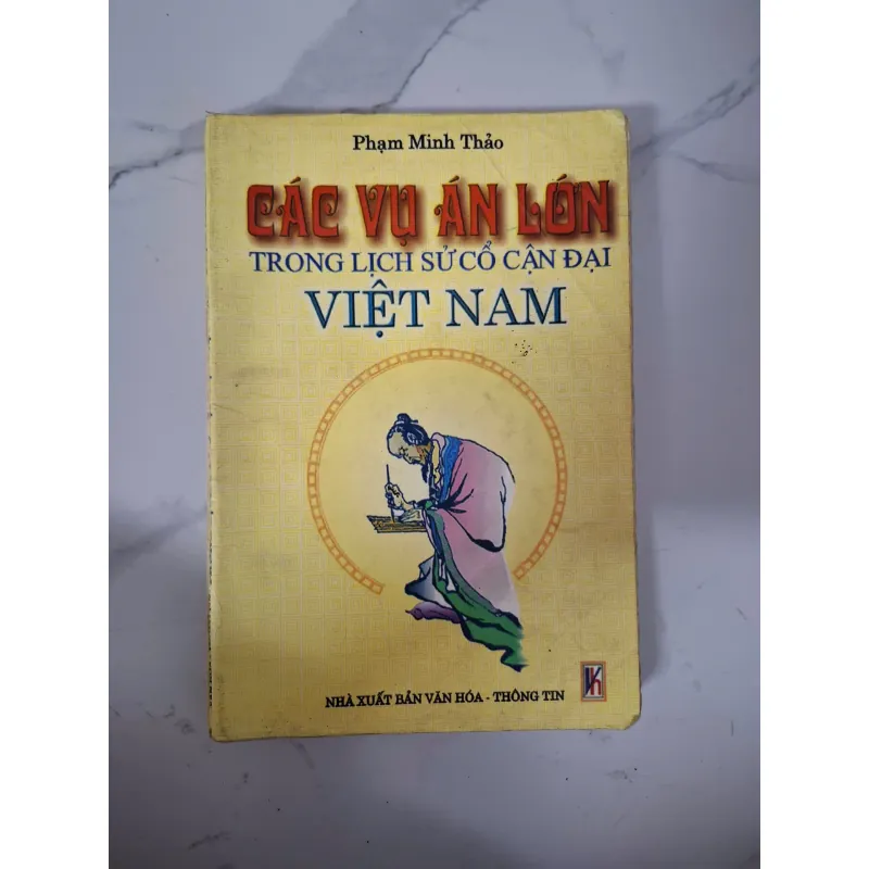 Các vụ án lớn trong lịch sử cổ cận đại Việt Nam - Phạm Minh Thảo - Lịch sử / Tư liệu 1020908