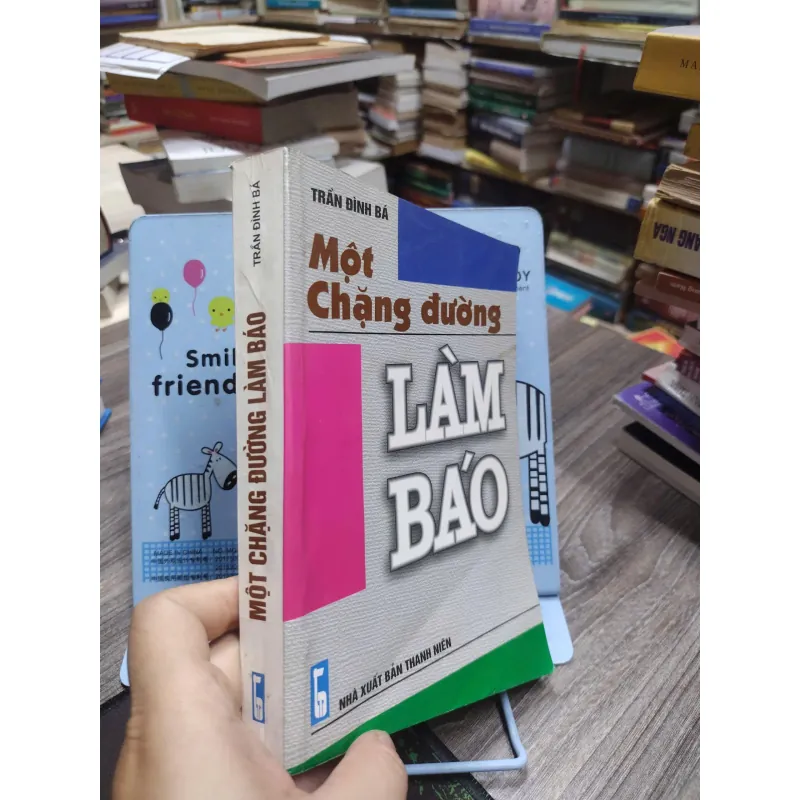 Sách: Một số chặng đường làm báo - Tác giả: Trần Đình Bá (A2) 607431