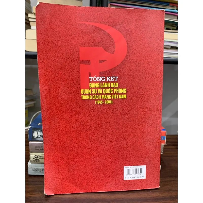 Tổng kết Đảng lãnh đạo quân sự và quốc phòng trong cách mạng Việt Nam (1945–2000) – Bộ Quốc phòng 591480