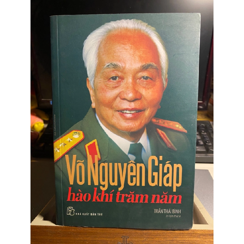 Võ Nguyên Giáp - Hào Khí Trăm Năm (Tái Bản)-Tác giả Trần Thái Bình- NXB Trẻ -Năm XB 2021-Kích Thước Bao Bì:23 x 15.5 cm -Số trang 468 -Hình thức:Bìa Mềm STB1034 456732
