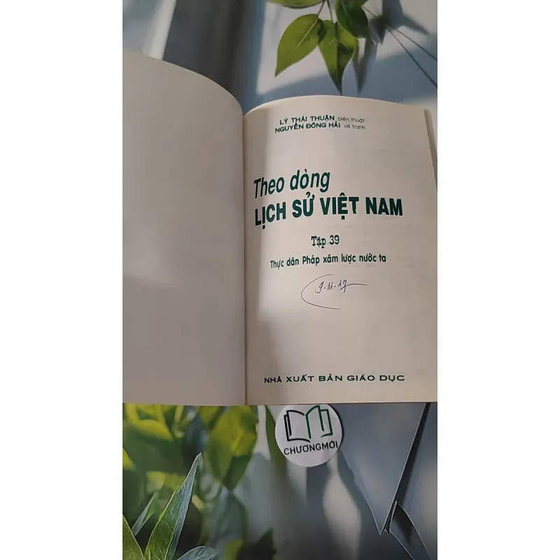 Theo Dòng Lịch Sử Việt Nam: Thực Dân Pháp Xâm Lược Nước Ta - Tập 39 - Lý Thái Thuận 970242