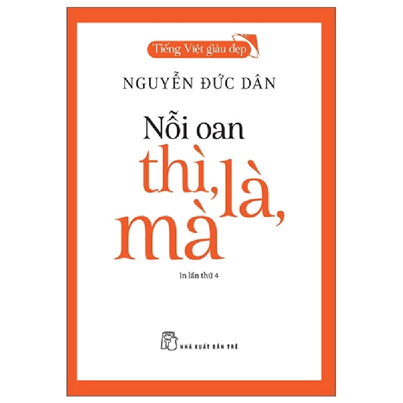 Tiếng Việt giàu đẹp - Nỗi oan Thì, là, mà - NGUYỄN ĐỨC DÂN 2022 New 100% HCM.PO Oreka-Blogmeo 48287