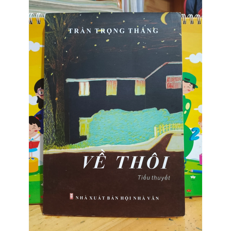 Tiểu thuyết VỀ THÔI --Trần Trọng Thắng  443774