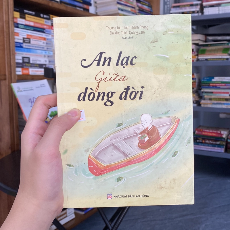 An lạc giữa dòng đời-Thượng toạ Thích Thanh Phong Đại đức Thích Quảng Lâm soạn dịch  528505