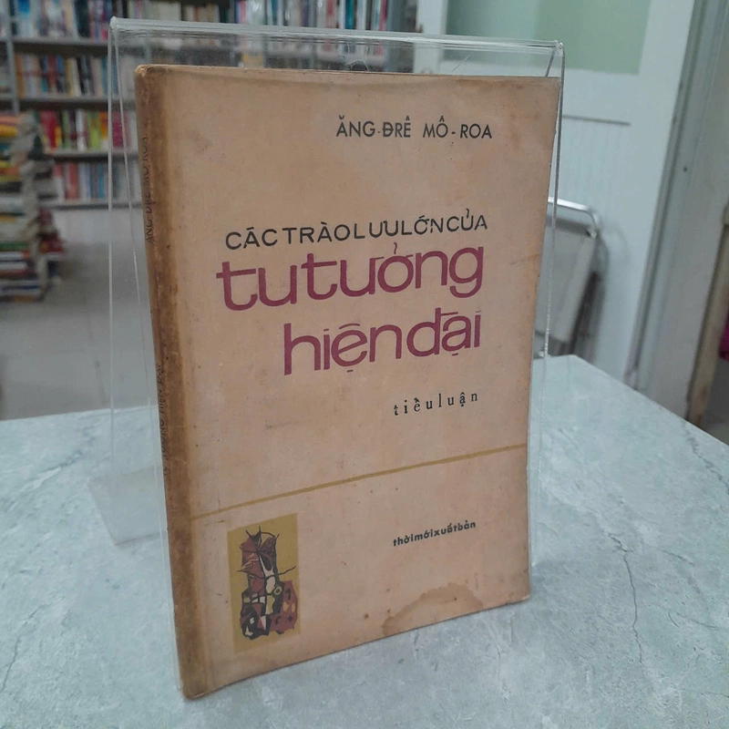 CÁC TRÀO LƯU LỚN CỦA TƯ TƯỞNG HIỆN ĐẠI - ĂNG-ĐRÊ- MÔ-ROA 473249