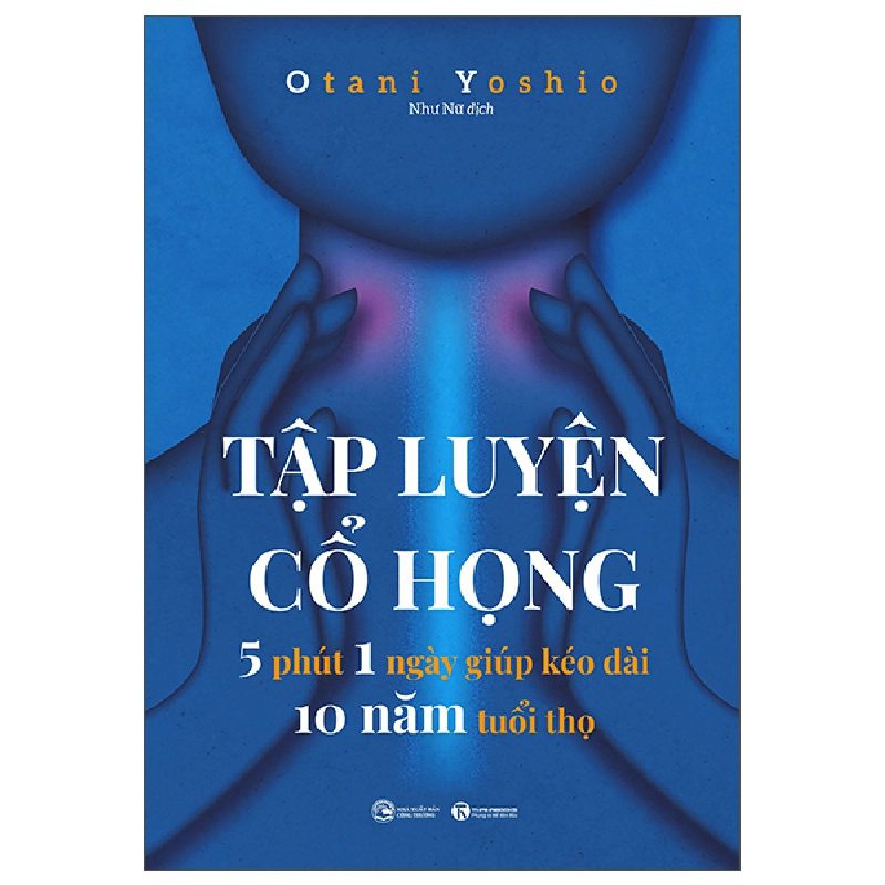 Tập luyện cổ họng – 5 phút 1 ngày giúp kéo dài 10 năm tuổi thọ - Otani Yoshio 2022 New 100% HCM.PO Oreka-Blogmeo 28587