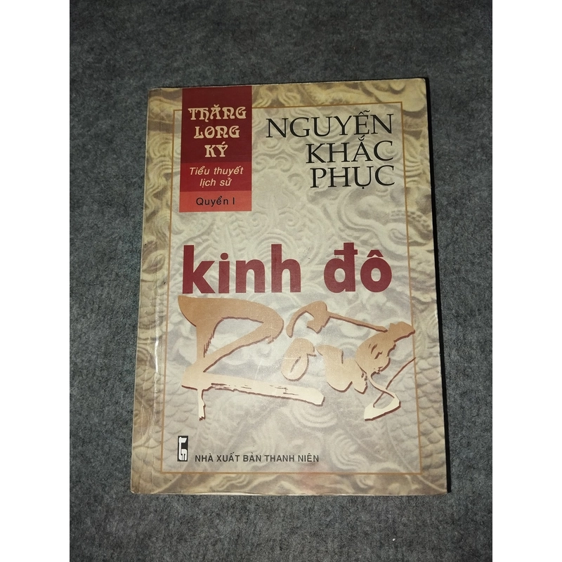 THĂNG LONG KÝ QUYỂN I: KINH ĐÔ RỒNG - NGUYỄN KHẮC PHỤC 538059