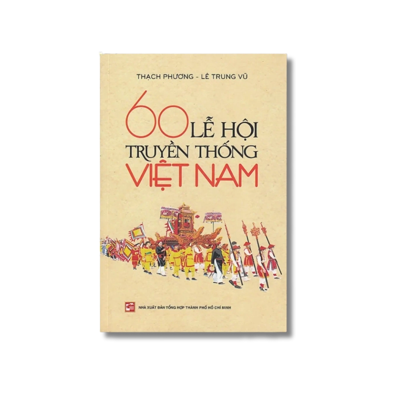 60 lễ hội truyền thống Việt Nam - Thạch Phương ; Lê Trung Vũ 722254