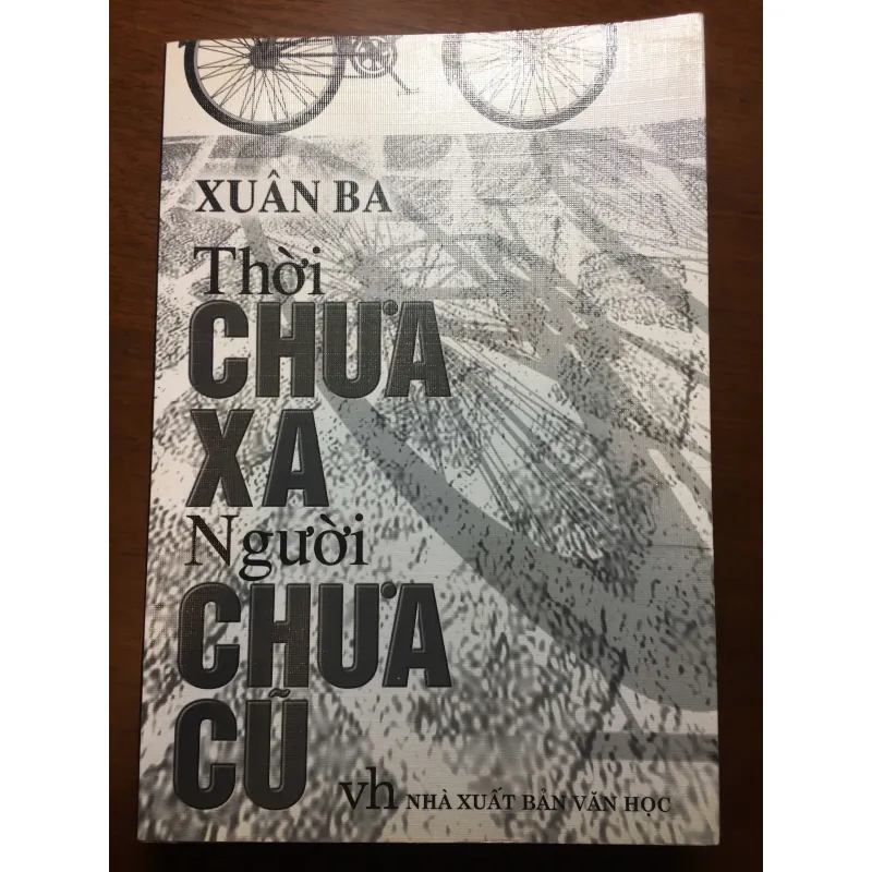 [PHÓNG SỰ - HIẾM] Thời chưa xa Người chưa cũ - Xuân Ba 570981