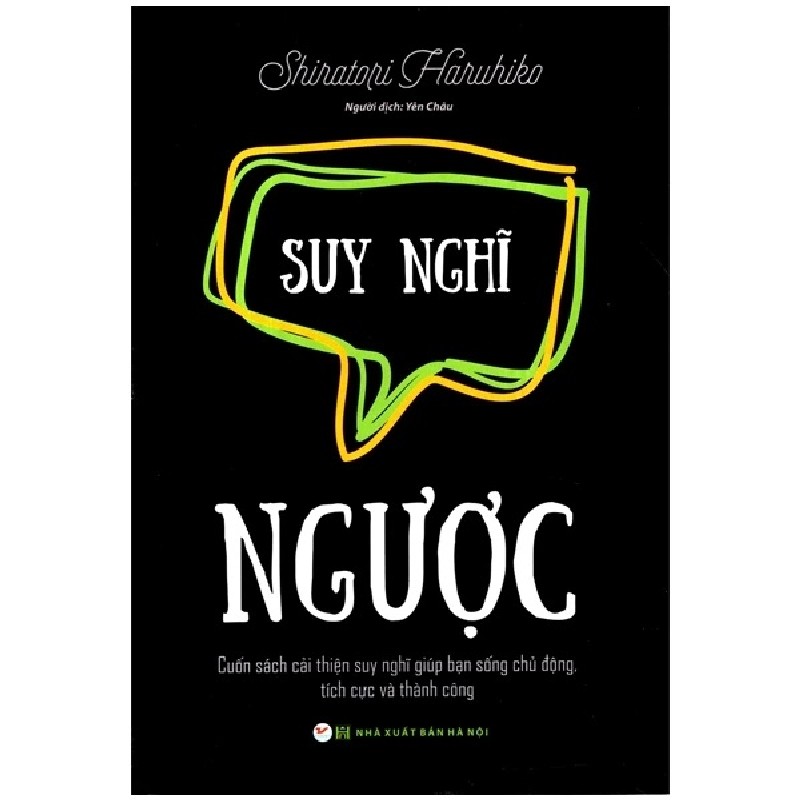 Suy Nghĩ Ngược - Cuốn Sách Cải Thiện Suy Nghĩ Giúp Bạn Sống Chủ Động, Tích Cực Và Thành Công - Shiratori Haruhiko 69762