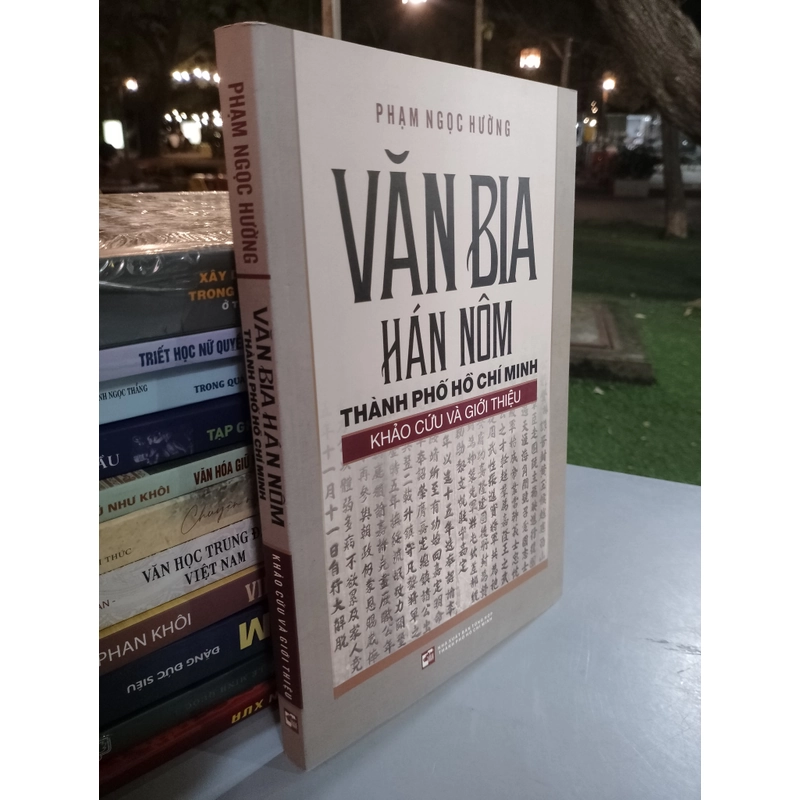 VĂN BIA HÁN NÔM THÀNH PHỐ HỒ CHÍ MINH (KHẢO CỨU VÀ GIỚI THIỆU) - PHẠM NGỌC HƯỜNG 
 530314