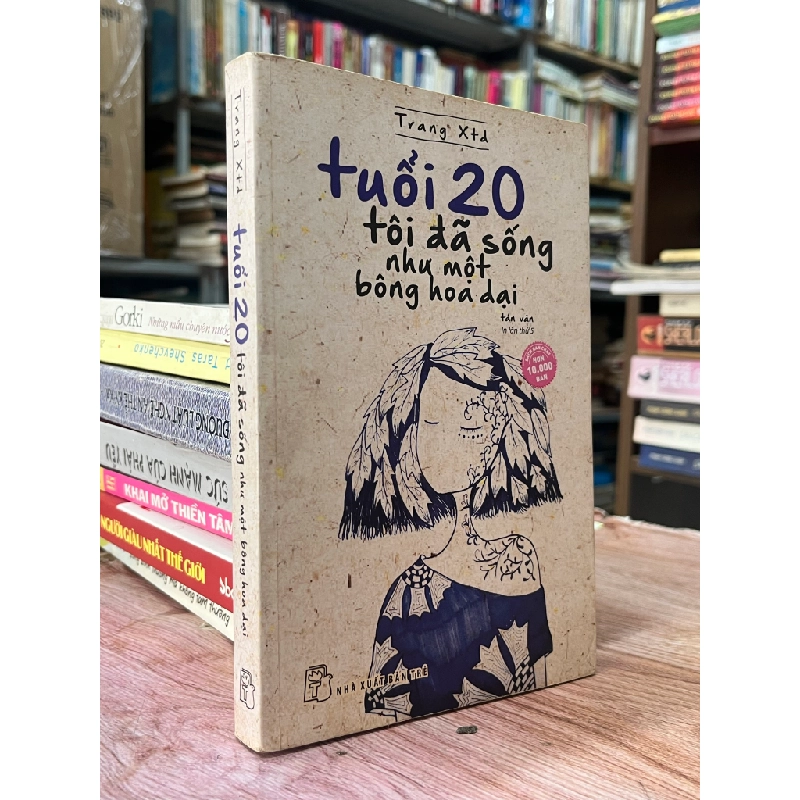Tuổi 20 tôi đã sống như một bông hoa dại - Trang Xtd 469483