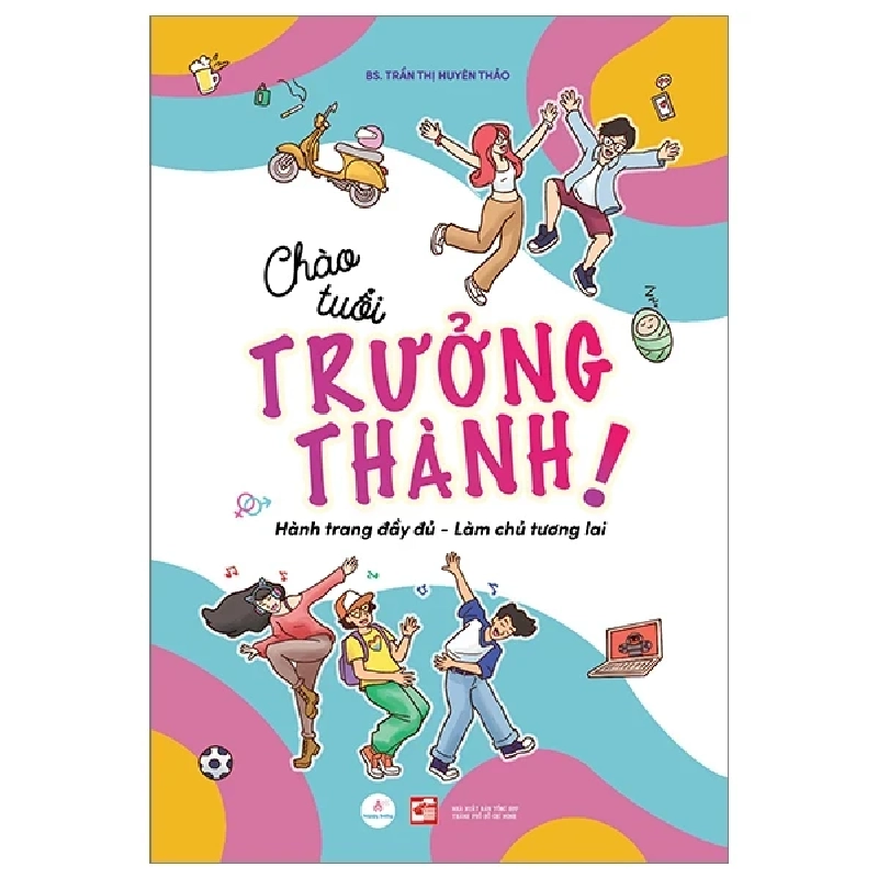 Chào Tuổi Trưởng Thành (Hành Trang Đầy Đủ - Làm Chủ Tương Lai) - BS Trần Thị Uyên Thảo ASB.PO Oreka Blogmeo 230225 390093