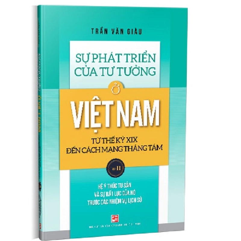 Sự phát triển của tư tưởng ở Việt Nam Từ thế kỷ XIX đến Cách mạng Tháng Tám - Tập 2 mới 100% Trần Văn Giàu 2020 HCM.PO 178138