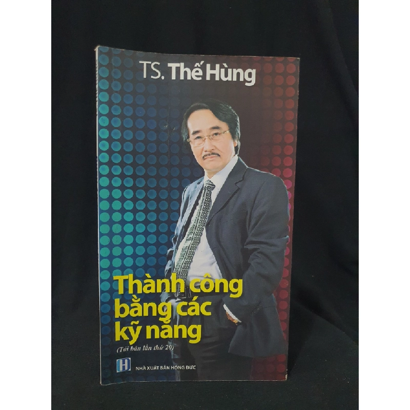 THÀNH CÔNG BẰNG CÁC KỸ NĂNG MỚI 80% 2015 HSTB.HCM205 TS THẾ HÙNG SÁCH KỸ NĂNG 319456